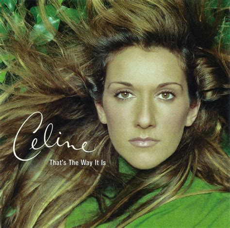 celine that's the way it is|Celine dion that the way.